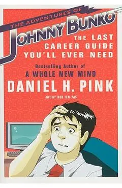 The Adventures of Johnny Bunko: The Last Career Guide You'll Ever Need