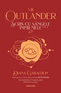 Scris cu sangele inimii mele Vol. 2 (Seria OUTLANDER partea a VIII-a)