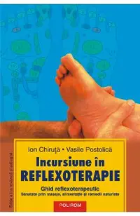 eBook Incursiune in reflexoterapie. ghid reflexoterapeutic. sanatate prin masaje, alimentatie si remedii naturiste (Editia a II-a)