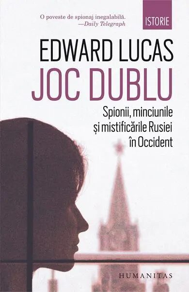 Joc dublu. Spionii, minciunile și mistificările Rusiei în Occident - Paperback brosat - Edward Lucas