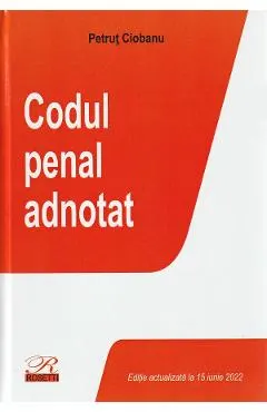 Codul penal adnotat Act. iunie 2022