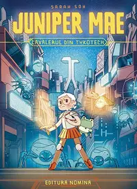 Juniper Mae. Cavalerul din Tykotech - Paperback - Sarah Soh