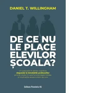De ce nu le place elevilor scoala? Un specialist in stiinte cognitive raspunde la intrebarile profesorilor privind modul in care functioneaza mintea si implicatiile asupra orelor de curs