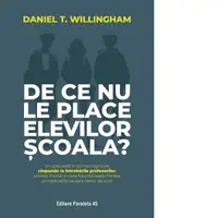 De ce nu le place elevilor scoala? Un specialist in stiinte cognitive raspunde la intrebarile profesorilor privind modul in care functioneaza mintea si implicatiile asupra orelor de curs