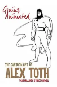 Genius, Animated: The Cartoon Art of Alex Toth