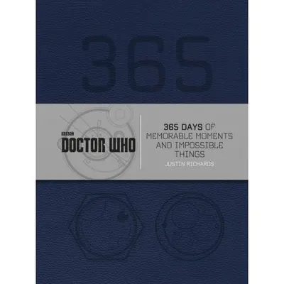 Doctor Who: 365 Days of Memorable Moments and Impossible Things