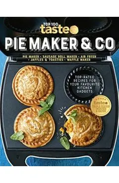 Pie Maker & Co: 100 Top-Rated Recipes for Your Favourite Kitchen Gadgetsfrom Australia's Number #1 Food Site