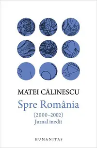Spre România (2000–2002). Jurnal inedit - Hardcover - Matei Călinescu