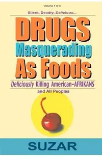 Drugs Masquerading as Foods: Deliciously Killing American-Afrikans and All Peoples