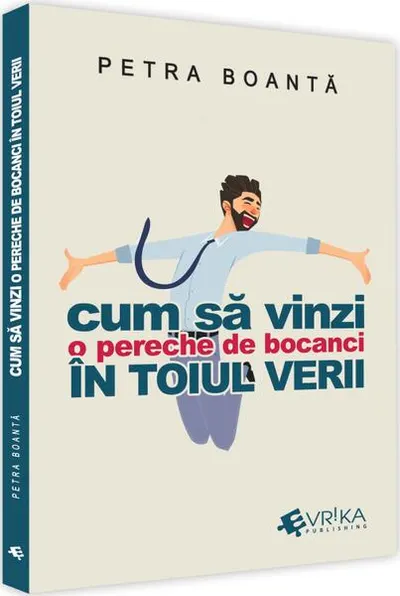 Cum să vinzi o pereche de bocanci în toiul verii - Paperback brosat - Petra Boantă