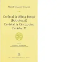 Cuvantul la Sfanta Lumina (Boboteaza) ; Cuvantul la Cincime ; Cuvantul 37
