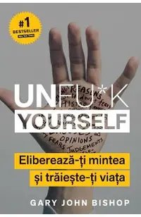 eBook Unfu k Yourself. Elibereaza-ti mintea si traieste-ti viata