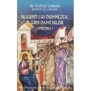 Slujind lui Dumnezeu, slujim oamenilor. Predici