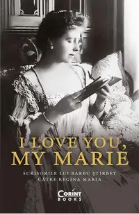 eBook I love you, my Marie. Scrisorile lui Barbu Stirbey catre Regina Maria