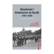 Batalionul I graniceresc de garda (1933–1940). Contributii documentare