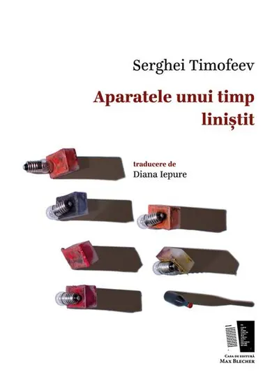 Aparatele unui timp liniștit - Paperback brosat - Serghei Timofeev