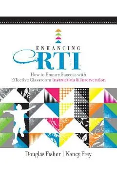 Enhancing RTI: How to Ensure Success with Effective Classroom Instruction & Intervention