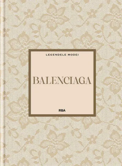 Balenciaga. Numarul 16. Legendele Modei