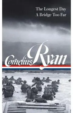 Cornelius Ryan: The Longest Day (D-Day June 6, 1944), a Bridge Too Far (Loa #318)