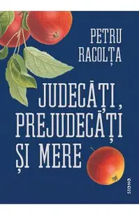 Judecati, prejudecati si mere. Samburii adevarurilor ascunse