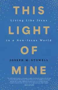 This Light of Mine: Living Like Jesus in a Non-Jesus World