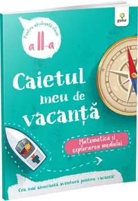 Caietul meu de vacanță. Matematică și explorarea mediului (clasa a II-a)