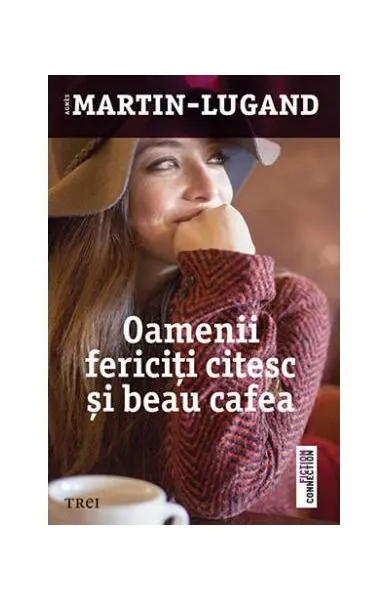 Oamenii fericiţi citesc şi beau cafea - Paperback brosat - Agnès Martin-Lugand
