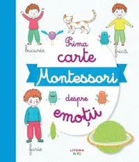 Prima carte Montessori despre emoții - Paperback brosat - Mihaela Pogonici