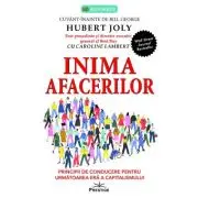 Inima afacerilor. Principii de conducere pentru urmatoarea era a capitalismului