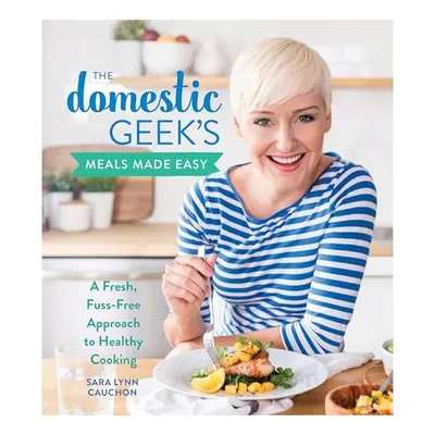 The Domestic Geek's Meals Made Easy