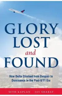 Glory Lost and Found: How Delta Climbed from Despair to Dominance in the Post-9/11 Era