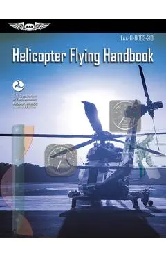 Helicopter Flying Handbook: Faa-H-8083-21b