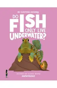 Do Fish Only Live Underwater?