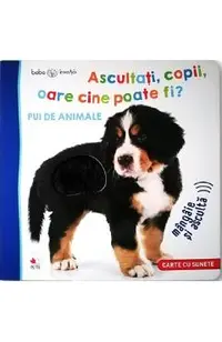 Bebe invata. Ascultati, copii, oare cine poate fi? Pui de animale