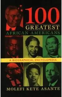100 Greatest African Americans: A Biographical Encyclopedia