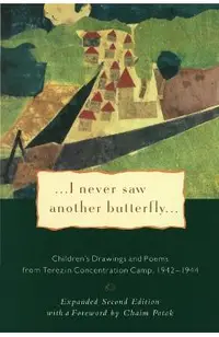 I Never Saw Another Butterfly: Children's Drawings and Poems from Terezin Concentration Camp, 1942-1944