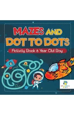 Mazes and Dot to Dots Activity Book 8 Year Old Boy