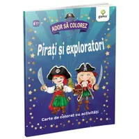 Pirați și exploratori. Ador să colorez - Paperback brosat - ***