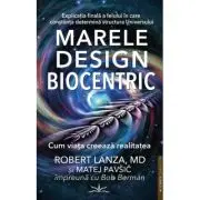 Marele Design Biocentric. Cum viata creeaza realitatea