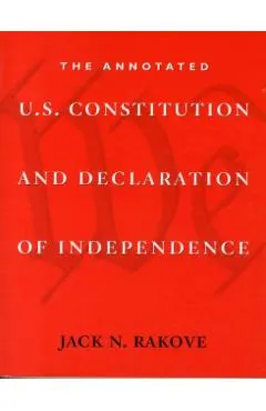 The Annotated U.S. Constitution and Declaration of Independence