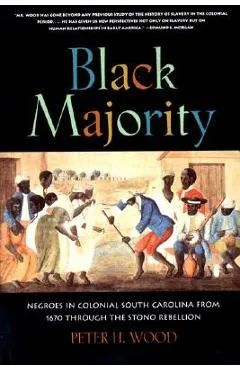 Black Majority: Negroes in Colonial South Carolina from 1670 Through the Stono Rebellion