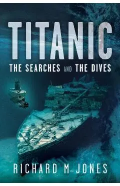 Titanic: The Searches and the Dives