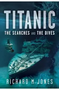Titanic: The Searches and the Dives