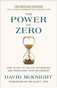 The Power of Zero, Revised and Updated: How to Get to the 0% Tax Bracket and Transform Your Retirement
