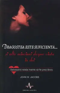 Dragostea este suficientă... și alte minciuni despre viața în doi - Paperback - John W. Jacons