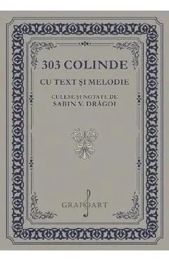 303 colinde cu text si melodie culese si notate de Sabin V. Dragoi