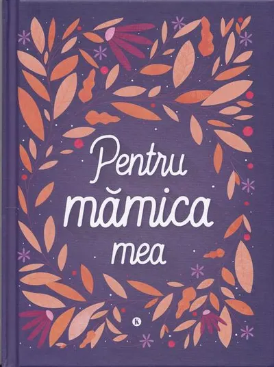 Pentru mămica mea - Hardcover - ***
