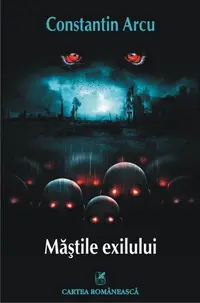 Măștile exilului - Paperback brosat - Constantin Arcu