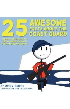 25 Awesome Facts About The Coast Guard: Odd and Interesting Truths About America's Most-Forgotten Military Branch