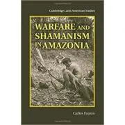 Warfare and Shamanism in Amazonia